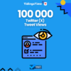 100000 Twitter (X) Tweet Views