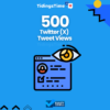 500 Twitter (X) Tweet Views