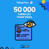 50000 Twitter (X) Tweet Views